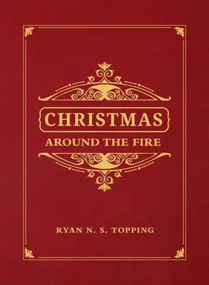 Natale intorno al fuoco: storie, saggi e poesie per la stagione della nascita di Cristo - Christmas Around the Fire: Stories, Essays, & Poems for the Season of Christ's Birth