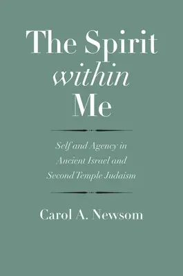 Lo spirito dentro di me: Sé e agenzia nell'antico Israele e nel giudaismo del Secondo Tempio - The Spirit Within Me: Self and Agency in Ancient Israel and Second Temple Judaism