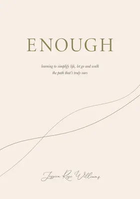 Basta: Imparare a semplificare la vita, a lasciarla andare e a percorrere il sentiero che è veramente nostro - Enough: Learning to Simplify Life, Let Go and Walk the Path That's Truly Ours