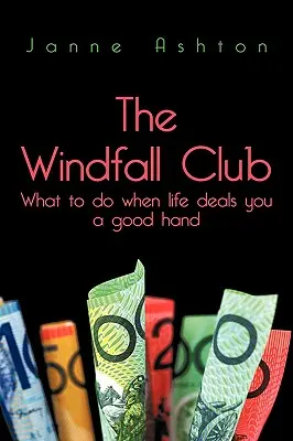 Il club delle vincite: Cosa fare quando la vita ti offre una buona mano - The Windfall Club: What to do When Life Deals You a Good Hand