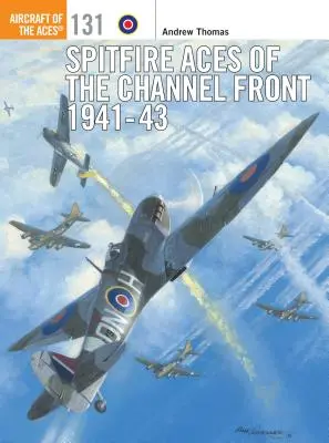 Assi Spitfire del fronte della Manica 1941-43 - Spitfire Aces of the Channel Front 1941-43