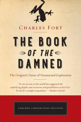 Il Libro dei Dannati: Il classico originale dell'esplorazione del paranormale - The Book of the Damned: The Original Classic of Paranormal Exploration