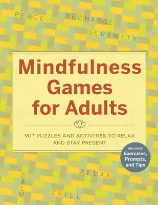 Giochi di Mindfulness per adulti: 90] Puzzle e attività per rilassarsi e rimanere presenti - Mindfulness Games for Adults: 90] Puzzles and Activities to Relax and Stay Present