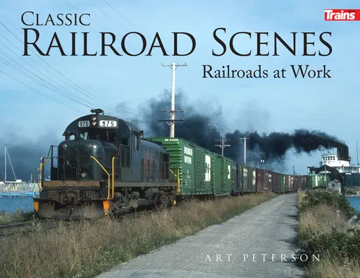 Scene ferroviarie classiche: Ferrovie al lavoro Copertina rigida - Classic Railroad Scenes: Railroads at Work Hard Cover