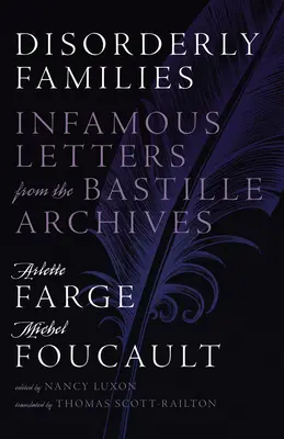 Famiglie disordinate: Lettere infami dagli archivi della Bastiglia - Disorderly Families: Infamous Letters from the Bastille Archives