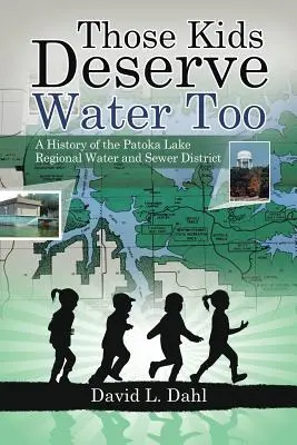 Anche quei bambini meritano l'acqua: Storia del distretto idrico e fognario regionale di Patoka Lake - Those Kids Deserve Water Too: A History of the Patoka Lake Regional Water and Sewer District