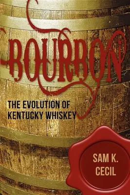 Bourbon: L'evoluzione del whisky del Kentucky - Bourbon: The Evolution of Kentucky Whiskey