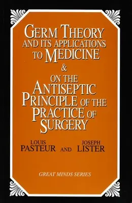 La teoria dei germi e le sue applicazioni alla medicina e al principio antisettico della pratica chirurgica - Germ Theory and Its Applications to Medicine and on the Antiseptic Principle of the Practice of Surgery