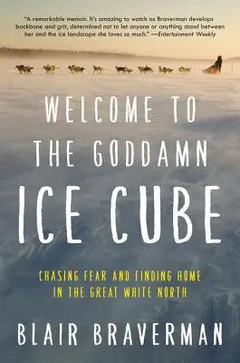 Benvenuti nel maledetto Ice Cube: Inseguire la paura e trovare casa nel Grande Nord Bianco - Welcome to the Goddamn Ice Cube: Chasing Fear and Finding Home in the Great White North