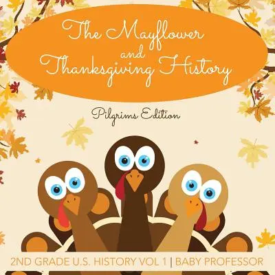 Il Mayflower e la storia del Ringraziamento dei Pellegrini Edizione 2a elementare Storia degli Stati Uniti Vol. 1 - The Mayflower and Thanksgiving History Pilgrims Edition 2nd Grade U.S. History Vol 1