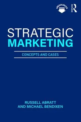 Marketing strategico - Concetti e casi (Abratt Russell (Nova Southeastern University USA)) - Strategic Marketing - Concepts and Cases (Abratt Russell (Nova Southeastern University USA))