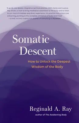 Discesa somatica: Come sbloccare la saggezza più profonda del corpo - Somatic Descent: How to Unlock the Deepest Wisdom of the Body