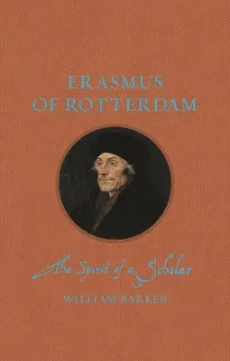 Erasmo da Rotterdam: Lo spirito di uno studioso - Erasmus of Rotterdam: The Spirit of a Scholar
