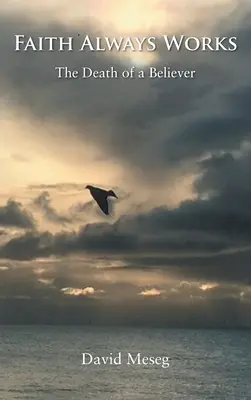 La fede funziona sempre: La morte di un credente - Faith Always Works: The Death of a Believer