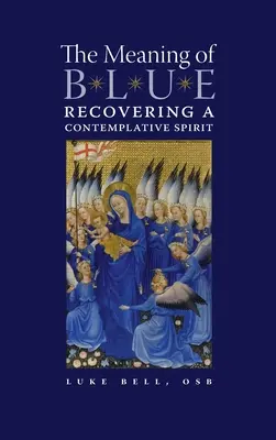 Il significato del blu: Recuperare uno spirito contemplativo - The Meaning of Blue: Recovering a Contemplative Spirit