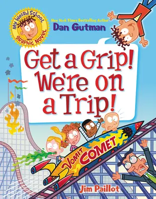 Il mio romanzo grafico della scuola strana: Prendete la mano! Siamo in viaggio! - My Weird School Graphic Novel: Get a Grip! We're on a Trip!