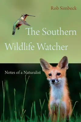 L'osservatore della fauna selvatica del Sud: Note di un naturalista - The Southern Wildlife Watcher: Notes of a Naturalist