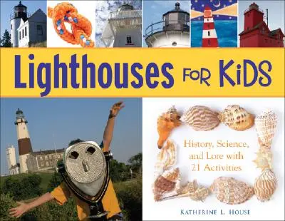 Fari per bambini: storia, scienza e storia con 21 attività - Lighthouses for Kids: History, Science, and Lore with 21 Activities