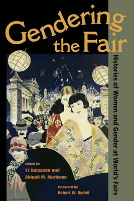 La fiera dei generi: Storie di donne e di genere nelle fiere mondiali - Gendering the Fair: Histories of Women and Gender at World's Fairs