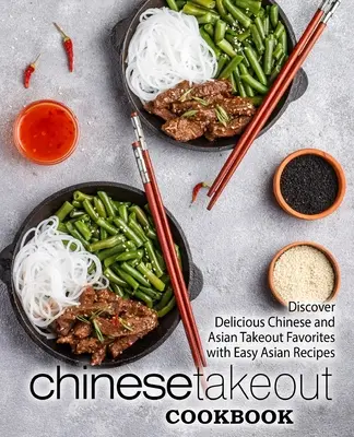 Ricettario cinese da asporto: Scopri i piatti cinesi e asiatici da asporto con ricette asiatiche facili (2a edizione) - Chinese Takeout Cookbook: Discover Delicious Chinese and Asian Takeout Favorites with Easy Asian Recipes (2nd Edition)