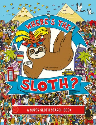 Dov'è il bradipo?, 3: Un libro per la ricerca di un super bradipo - Where's the Sloth?, 3: A Super Sloth Search Book