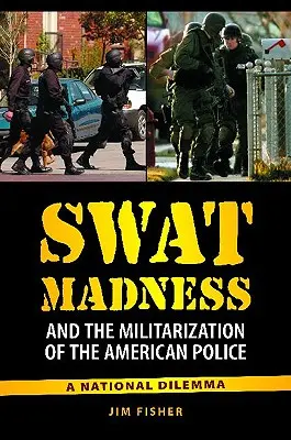 La follia dello Swat e la militarizzazione della polizia americana: Un dilemma nazionale - Swat Madness and the Militarization of the American Police: A National Dilemma
