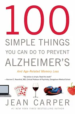 100 semplici cose da fare per prevenire l'Alzheimer e la perdita di memoria legata all'età - 100 Simple Things You Can Do to Prevent Alzheimer's and Age-Related Memory Loss