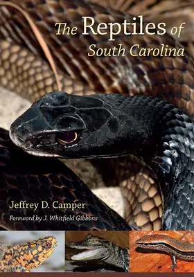 I rettili della Carolina del Sud: Prefazione di J. Whitfield Gibbons - The Reptiles of South Carolina: Foreword by J. Whitfield Gibbons