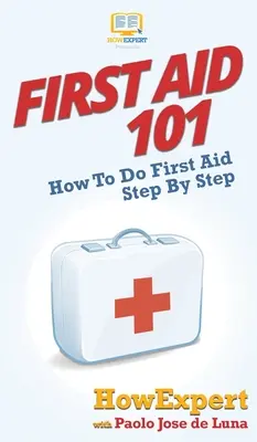 Primo soccorso 101: Come fare il primo soccorso passo dopo passo - First Aid 101: How To Do First Aid Step By Step