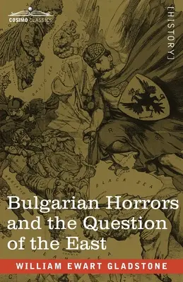 Gli orrori bulgari e la questione orientale - Bulgarian Horrors and the Question of the East