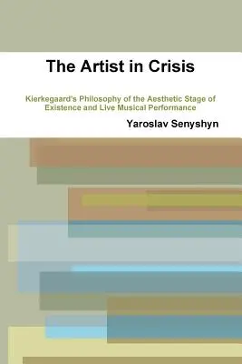 L'artista in crisi: La filosofia di Kierkegaard sullo stadio estetico dell'esistenza e la performance musicale dal vivo - The Artist in Crisis: Kierkegaard's Philosophy of the Aesthetic Stage of Existence and Live Musical Performance