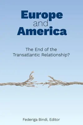 Europa e America: La fine della relazione transatlantica? - Europe and America: The End of the Transatlantic Relationship?