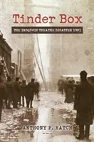 La scatola di acciarino: Il disastro del teatro Iroquois 1903 - Tinder Box: The Iroquois Theatre Disaster 1903