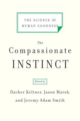 L'istinto compassionevole: la scienza della bontà umana - The Compassionate Instinct: The Science of Human Goodness
