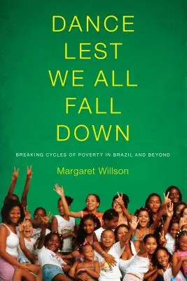 Danzare per non cadere tutti: rompere i cicli di povertà in Brasile e oltre - Dance Lest We All Fall Down: Breaking Cycles of Poverty in Brazil and Beyond