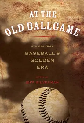 At the Old Ballgame: Storie dell'epoca d'oro del baseball - At the Old Ballgame: Stories from Baseball's Golden Era