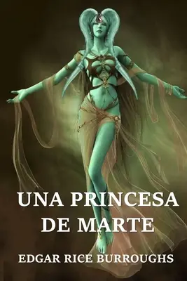 Una principessa di Marte: Una principessa di Marte, edizione spagnola - Una Princesa de Marte: A Princess of Mars, Spanish edition