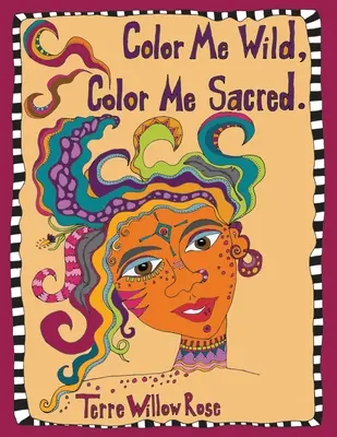 Color Me Wild, Color Me Sacred: un libro da colorare per esplorare e celebrare il femminile selvaggio e indomito - Color Me Wild, Color Me Sacred: a coloring book to explore and celebrate the wild and untamed feminine