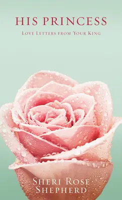 La sua principessa: Lettere d'amore del vostro Re - His Princess: Love Letters from Your King