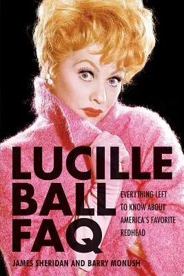 Lucille Ball FAQ: Tutto quello che c'è da sapere sulla rossa preferita d'America - Lucille Ball FAQ: Everything Left to Know About America's Favorite Redhead