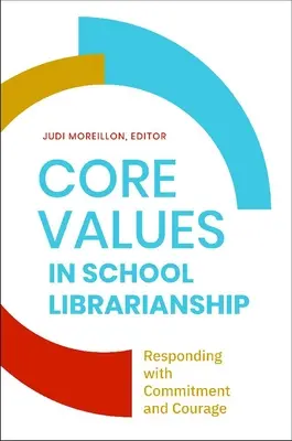 Valori fondamentali nella biblioteconomia scolastica: Rispondere con impegno e coraggio - Core Values in School LIbrarianship: Responding with Commitment and Courage