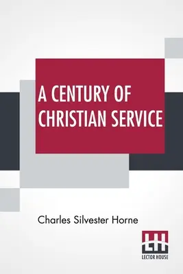 Un secolo di servizio cristiano: Chiesa Congregazionale di Kensington 1793-1893 - A Century Of Christian Service: Kensington Congregational Church 1793-1893