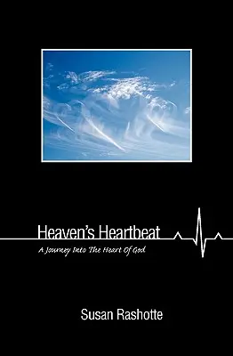 Il battito del cuore del cielo: Un viaggio nel cuore di Dio - Heaven's Heartbeat: A Journey Into the Heart of God