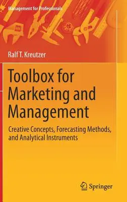 Cassetta degli attrezzi per il marketing e la gestione: Concetti creativi, metodi di previsione e strumenti analitici - Toolbox for Marketing and Management: Creative Concepts, Forecasting Methods, and Analytical Instruments