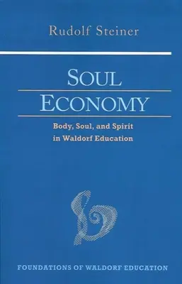 Economia dell'anima: Corpo, anima e spirito nell'educazione Waldorf (Cw 303) - Soul Economy: Body, Soul, and Spirit in Waldorf Education (Cw 303)