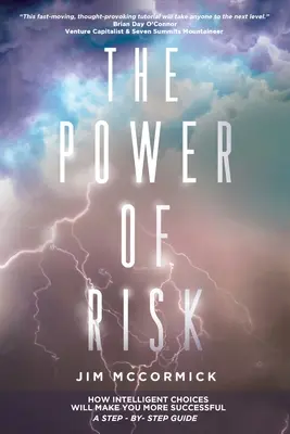 Il potere del rischio: come le scelte intelligenti vi porteranno ad avere più successo - Una guida passo dopo passo - The Power of Risk: How Intelligent Choices Will Make You More Successful--A Step-by-Step Guide