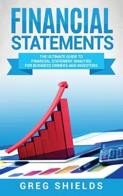 Rendiconti finanziari: La guida definitiva all'analisi di bilancio per imprenditori e investitori - Financial Statements: The Ultimate Guide to Financial Statement Analysis for Business Owners and Investors