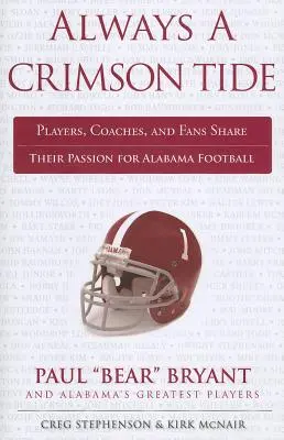 Always a Crimson Tide: giocatori, allenatori e tifosi condividono la loro passione per il football dell'Alabama - Always a Crimson Tide: Players, Coaches, and Fans Share Their Passion for Alabama Football