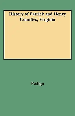 Storia delle contee di Patrick e Henry, Virginia - History of Patrick and Henry Counties, Virginia