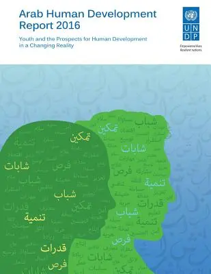 Rapporto arabo sullo sviluppo umano 2016: I giovani e le prospettive di sviluppo umano in una realtà che cambia - Arab Human Development Report 2016: Youth and the Prospects for Human Development in a Changing Reality